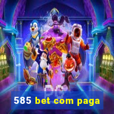 585 bet com paga